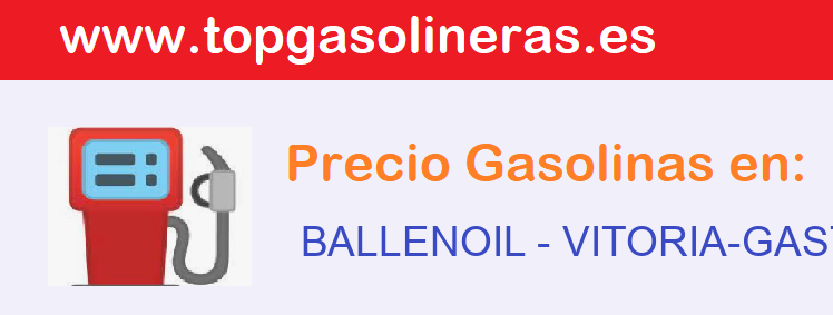 Precios gasolina en BALLENOIL - vitoria-gasteiz